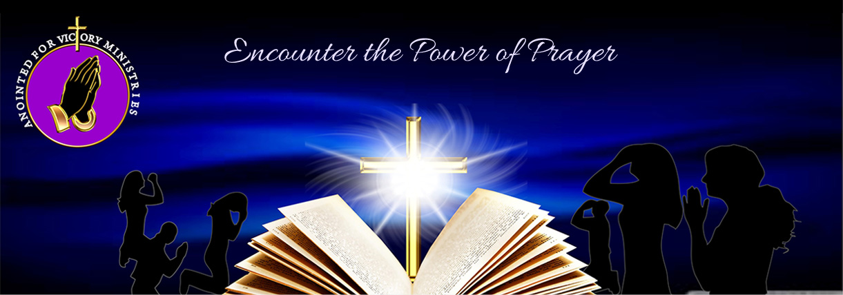 Anointed For Victory Ministries Encounter the Power of Prayer